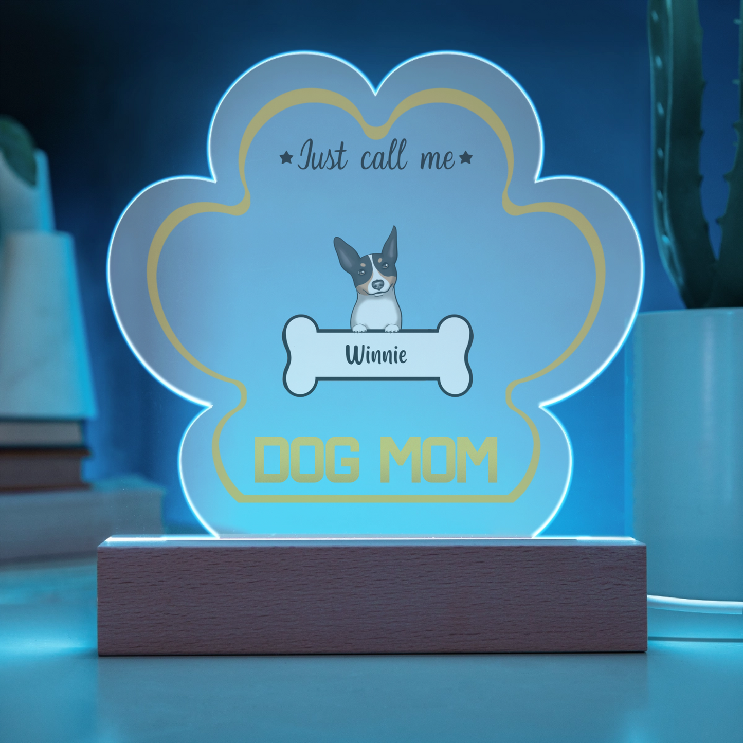 Just call me Dog Mom paw acrylic LED plaque 1 dog glowing blue battery base
