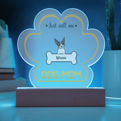 Just call me Dog Mom paw acrylic LED plaque 1 dog glowing blue battery base
