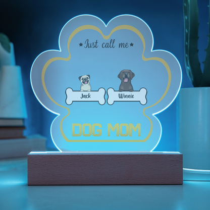 Just call me Dog Mom personalized paw plaque 2 dogs LED blue battery base